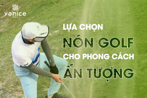 Lựa chọn nón Golf sao cho ấn tượng