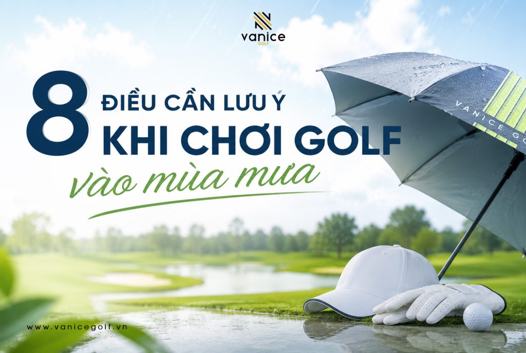 8 Điều Cần Lưu Ý Khi Chơi Golf Vào Mùa Mưa